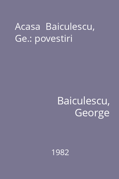 Acasa  Baiculescu, Ge.: povestiri