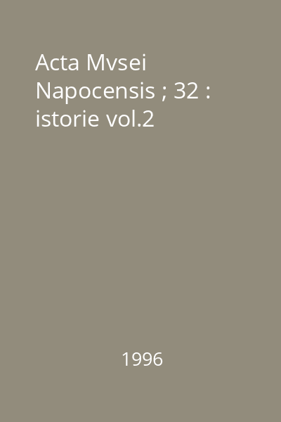 Acta Mvsei Napocensis ; 32 : istorie vol.2
