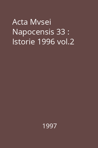 Acta Mvsei Napocensis 33 : Istorie 1996 vol.2