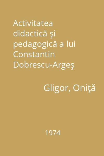 Activitatea didactică şi pedagogică a lui Constantin Dobrescu-Argeş