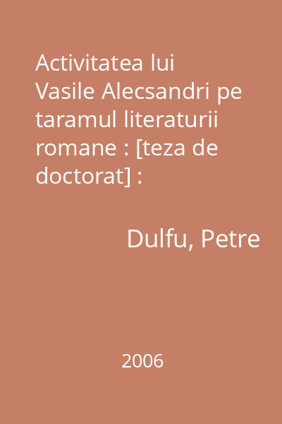 Activitatea lui Vasile Alecsandri pe taramul literaturii romane : [teza de doctorat] : Maramuresul perpetuu. Personalitati maramuresene