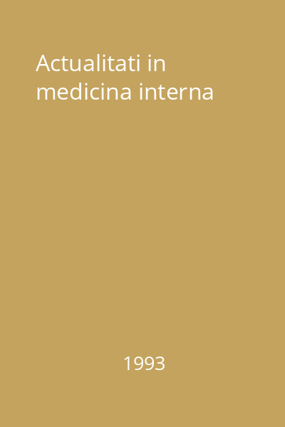 Actualitati in medicina interna