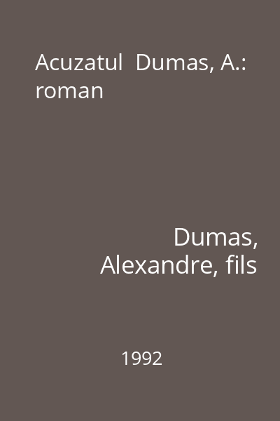 Acuzatul  Dumas, A.: roman