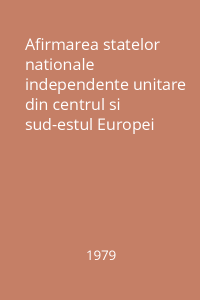 Afirmarea statelor nationale independente unitare din centrul si sud-estul Europei (1821-1923).