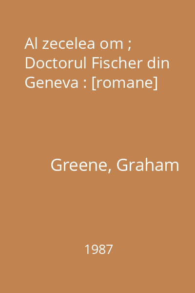 Al zecelea om ; Doctorul Fischer din Geneva : [romane]