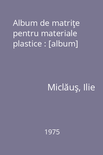 Album de matriţe pentru materiale plastice : [album]