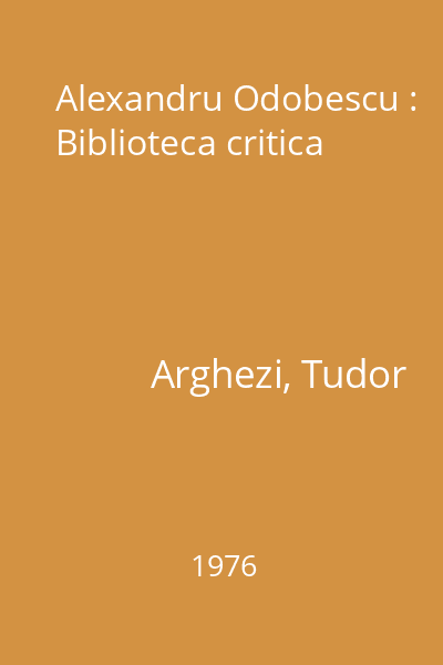 Alexandru Odobescu : Biblioteca critica