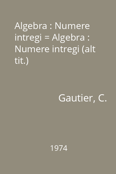 Algebra : Numere intregi = Algebra : Numere intregi (alt tit.)