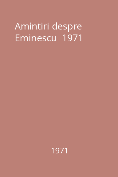 Amintiri despre Eminescu  1971