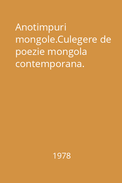 Anotimpuri mongole.Culegere de poezie mongola contemporana.
