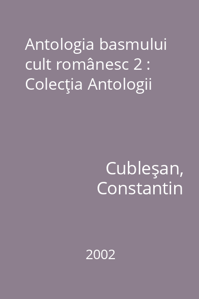 Antologia basmului cult românesc 2 : Colecţia Antologii