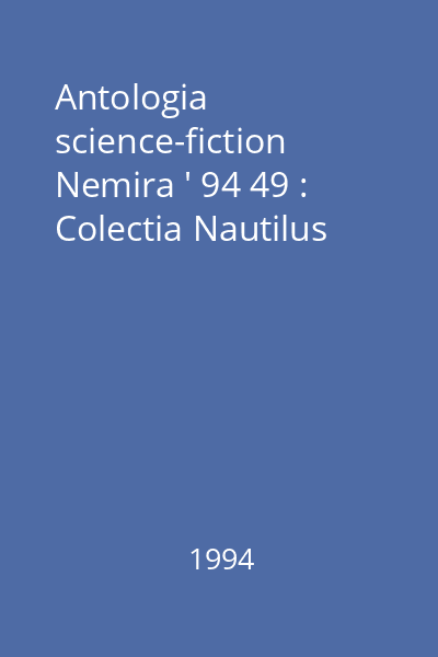 Antologia science-fiction Nemira ' 94 49 : Colectia Nautilus