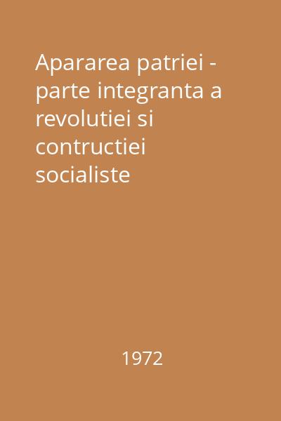 Apararea patriei - parte integranta a revolutiei si contructiei socialiste