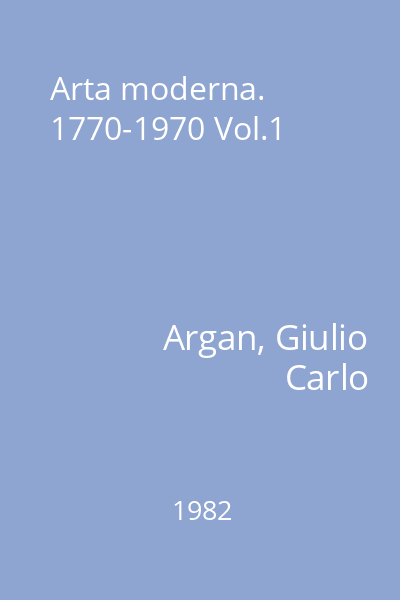 Arta moderna. 1770-1970 Vol.1