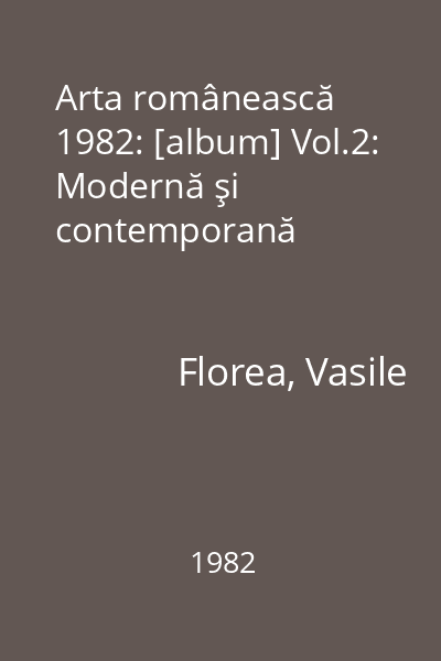 Arta românească  1982: [album] Vol.2: Modernă şi contemporană