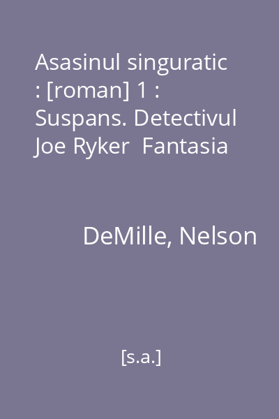 Asasinul singuratic : [roman] 1 : Suspans. Detectivul Joe Ryker  Fantasia
