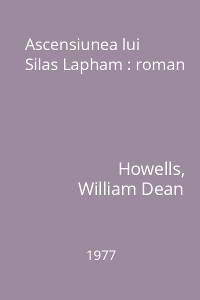 Ascensiunea lui Silas Lapham : roman