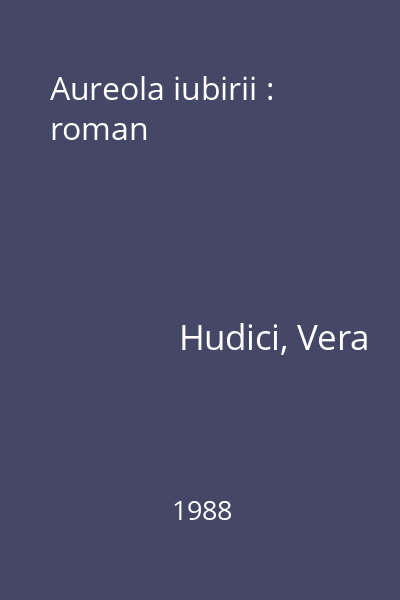 Aureola iubirii : roman