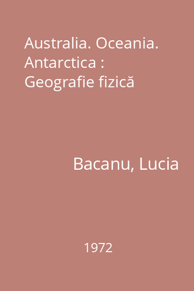 Australia. Oceania. Antarctica : Geografie fizică