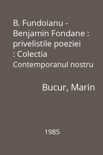 B. Fundoianu - Benjamin Fondane : privelistile poeziei : Colectia Contemporanul nostru