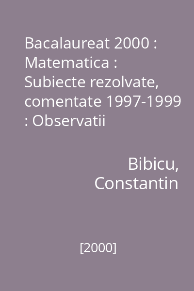 Bacalaureat 2000 : Matematica : Subiecte rezolvate, comentate 1997-1999 : Observatii metodologice