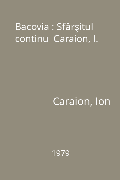 Bacovia : Sfârşitul continu  Caraion, I.