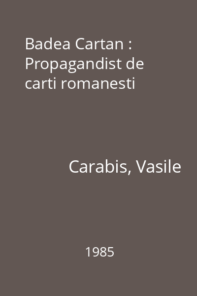 Badea Cartan : Propagandist de carti romanesti