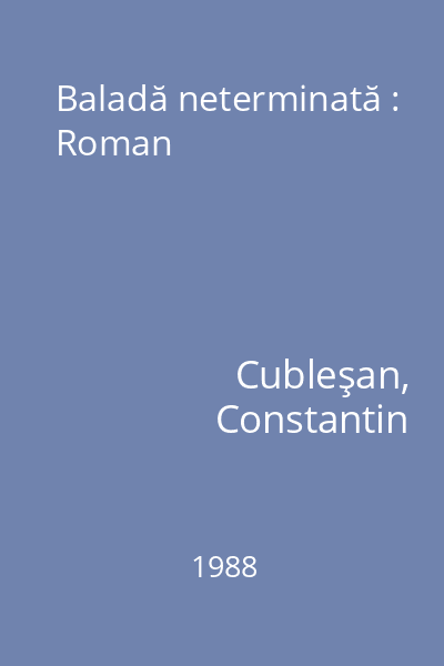 Baladă neterminată : Roman