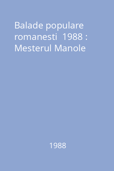 Balade populare romanesti  1988 : Mesterul Manole