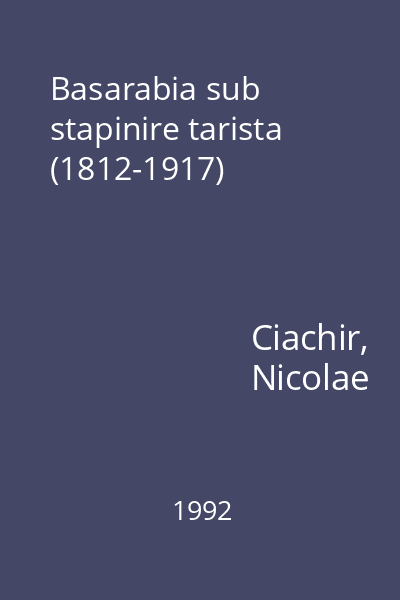 Basarabia sub stapinire tarista (1812-1917)