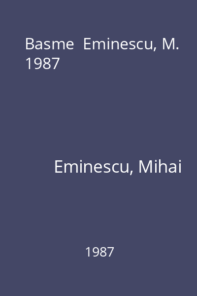 Basme  Eminescu, M. 1987