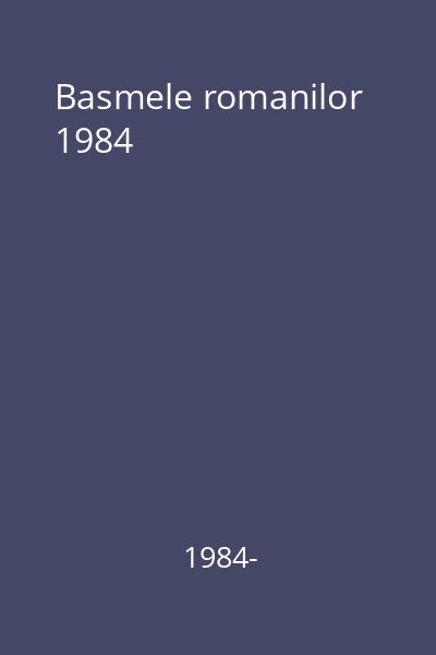 Basmele romanilor  1984