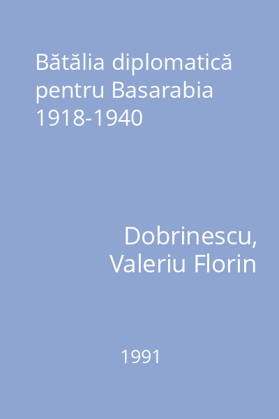 Bătălia diplomatică pentru Basarabia 1918-1940