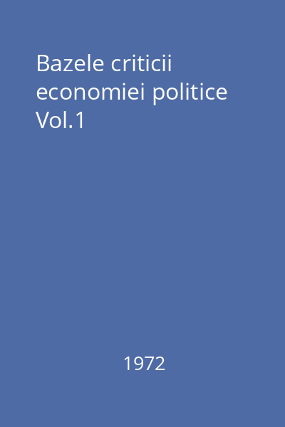 Bazele criticii economiei politice Vol.1