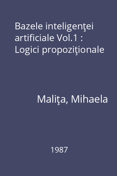 Bazele inteligenţei artificiale Vol.1 : Logici propoziţionale