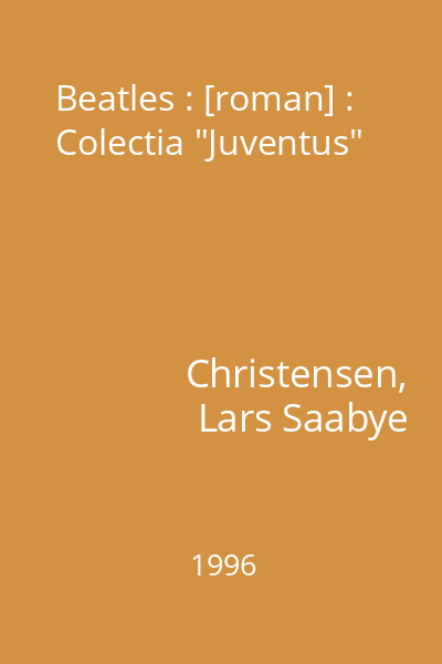 Beatles : [roman] : Colectia "Juventus"