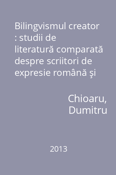 Bilingvismul creator : studii de literatură comparată despre scriitori de expresie română şi franceză