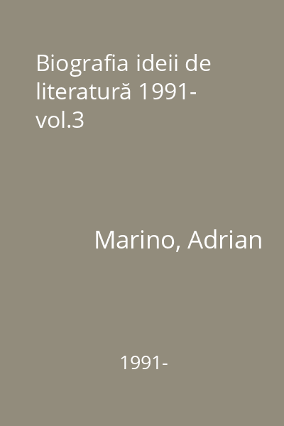 Biografia ideii de literatură 1991- vol.3
