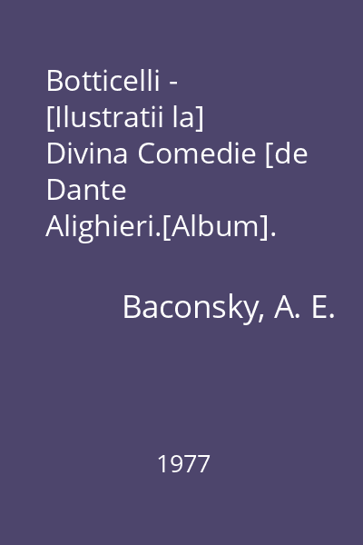 Botticelli - [Ilustratii la] Divina Comedie [de Dante Alighieri.[Album].