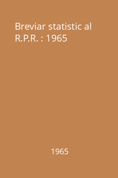 Breviar statistic al R.P.R. : 1965