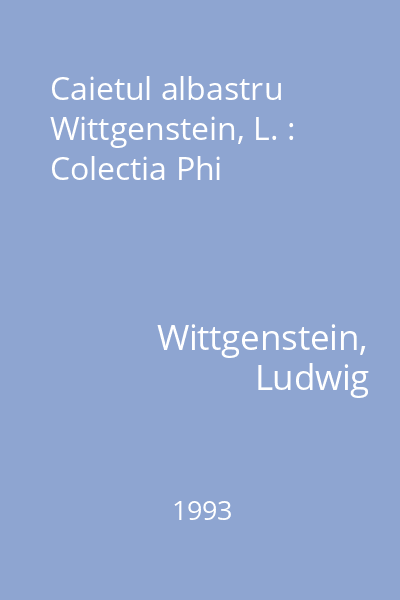Caietul albastru  Wittgenstein, L. : Colectia Phi