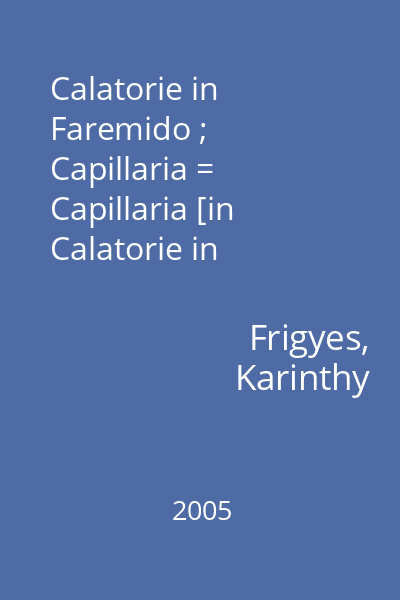 Calatorie in Faremido ; Capillaria = Capillaria [in Calatorie in Faremido...] 6 : Colectia Ion Hobana prezinta maestrii anticipatiei clasice