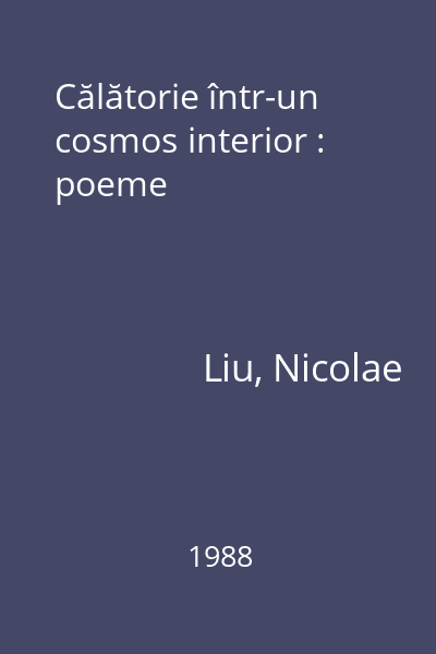 Călătorie într-un cosmos interior : poeme
