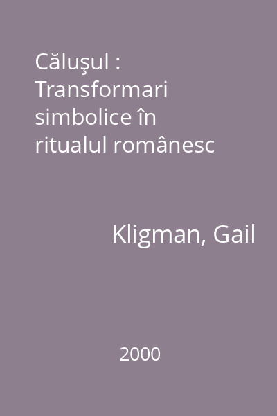 Căluşul : Transformari simbolice în ritualul românesc