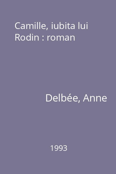 Camille, iubita lui Rodin : roman