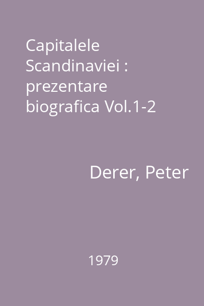 Capitalele Scandinaviei : prezentare  biografica Vol.1-2
