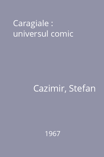 Caragiale : universul comic
