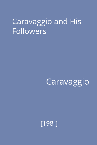 Caravaggio and His Followers