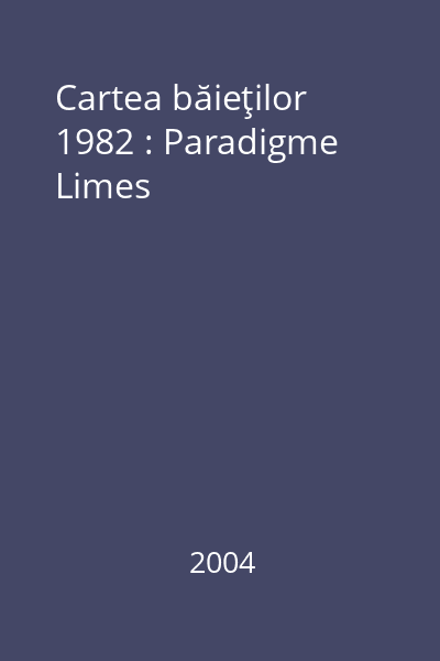 Cartea băieţilor  1982 : Paradigme  Limes