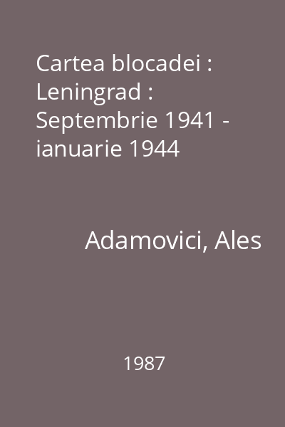 Cartea blocadei : Leningrad : Septembrie 1941 - ianuarie 1944